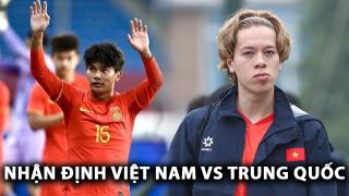 Nhận định U22 Trung Quốc vs U22 Việt Nam- CFA Team China: Cuộc đua vô địch có bước ngoặt lớn