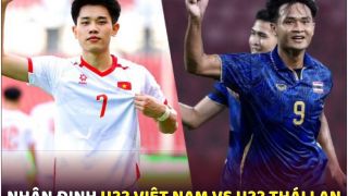 Nhận định U22 Việt Nam vs U22 Thái Lan, 19h30 ngày 18/12 - Chung kết bóng đá nam SEA Games 33