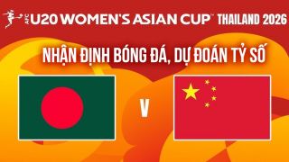 Nhận định bóng đá U20 Trung Quốc vs U20 Bangladesh - VCK U20 Asian Cup 2026: Món quà cho ĐT Việt Nam?