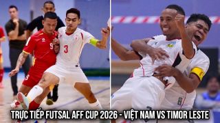 Xem trực tiếp ĐT Việt Nam vs ĐT Timor Leste ở đâu, kênh nào? Link trực tiếp Futsal ASEAN Cup 2026