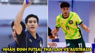 Nhận định Futsal Thái Lan vs Úc - Bán kết Futsal Đông Nam Á 2026: Voi Chiến thắng cách biệt?