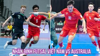 Nhận định Futsal Việt Nam vs Australia - Trang hạng ba AFF Cup 2026: Chiến thắng danh dự cho ĐTVN?