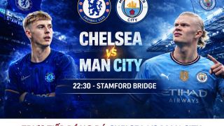 Trực tiếp bóng đá Chelsea vs Man City - 22h30 ngày 12/4 - Vòng 32 EPL: Chủ Mỹ đấu với trùm xăng dầu