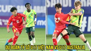 Dự đoán tỷ số U17 Việt Nam vs U17 Australia - Bán kết AFF Cup 2026: ĐKVĐ ôm hận trước 'Quang Hải mới'?