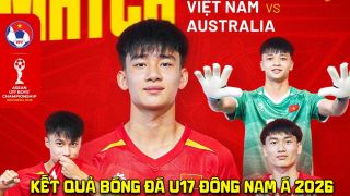 Kết quả, tỷ số U17 Việt Nam vs U17 Australia hôm nay 22/4: Địa chấn trước nhà ĐKVĐ Đông Nam Á?