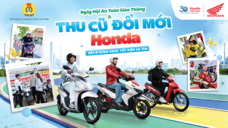 Honda Việt Nam khởi động chương trình “Thu cũ đổi mới” thông qua chuỗi sự kiện “Bền bỉ đồng hành – Tiết kiệm an tâm” tại