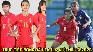Xem trực tiếp bóng đá U17 Việt Nam đấu U17 Myanmar ở đâu, kênh nào? Link trực tiếp U17 nữ châu Á 2026