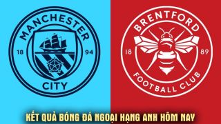 Kết quả, tỷ số Man City vs Brentford 23h30 ngày 9/5: Haaland bùng nổ, Arsenal nhận 'cảnh báo'