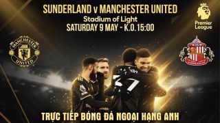 Xem trực tiếp bóng đá Sunderland vs Man Utd 21h 9/5 ở đâu, kênh nào? Link trực tiếp Ngoại hạng Anh