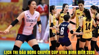 Lịch thi đấu bóng chuyền Cúp VTV9 Bình Điền 2026 mới nhất 16/5 - Đội của Bích Tuyền gặp Suwon lúc mấy giờ?