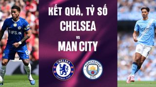 Kết quả, tỷ số Chelsea vs Man City - Chung kết Cúp FA 21h ngày 16/5: Haaland nhấn chìm The Blues?