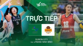 Trực tiếp bóng chuyền nữ Cúp VTV9 Bình Điền 16/5 - Link xem trực tiếp LPBank Ninh Bình vs Suwon City