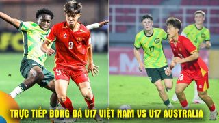 Xem trực tiếp bóng đá U17 Việt Nam vs U17 Australia ở đâu, kênh nào? Link trực tiếp tứ kết U17 châu Á