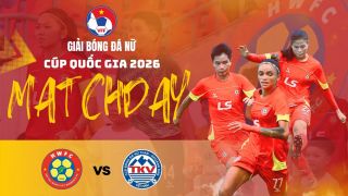 Lịch thi đấu bóng đá Việt Nam hôm nay 19/5: Sôi động Cúp Quốc gia nữ, Huỳnh Như dễ thở