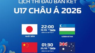 Lịch trực tiếp Bán kết U17 châu Á 2026 hôm nay 19/5: U17 Nhật Bản vs U17 Uzbekistan; U17 Trung Quốc đấu U17 Australia