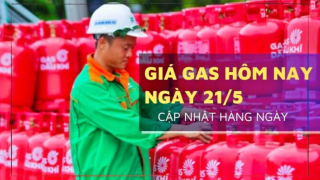 Giá gas hôm nay 21/5: Bảng giá Petrolimex, PV GAS, Saigon Petro và Pacific Petro, khu vực nào đang thấp nhất? 