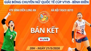 Link xem trực tiếp bóng chuyền Hà Nội Tasco vs VTV BĐ Long An 21/5, Bán kết Cúp VTV9 Bình Điền 2026