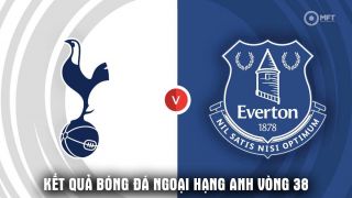 Kết quả, tỷ số Tottenham vs Everton ngày 24/5 - Vòng 38 Ngoại hạng Anh: Ông lớn London xuống hạng?