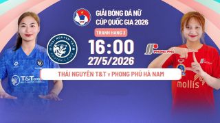 TRỰC TIẾP bóng đá Thái Nguyên T&T vs Phong Phú Hà Nam - Link xem trực tiếp Cúp Quốc gia nữ 2026