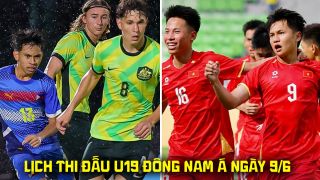 Lịch thi đấu VCK U19 Đông Nam Á 2026 mới nhất 9/6: U19 Việt Nam CHÍNH THỨC vào bán kết?