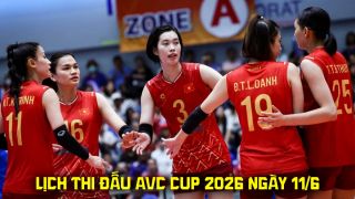 Lịch thi đấu AVC Cup 2026 mới nhất 11/6: Tuyển bóng chuyền nữ Việt Nam thắng dễ đại diện Tây Á?