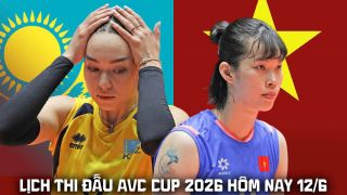 Lịch thi đấu bóng chuyền AVC Cup 2026 mới nhất 12/6: Bóng chuyền nữ Việt Nam quyết chiến Kazakhstan