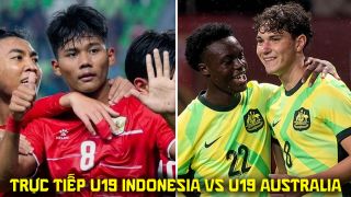 Trực tiếp bóng đá U19 Indonesia vs U19 Australia 11/6 - Link xem trực tiếp Bán kết U19 Đông Nam Á