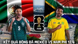 Kết quả, tỷ số Mexico vs Nam Phi 2h ngày 12/6 - World Cup 2026: Địa chấn trong ngày ngay màn?