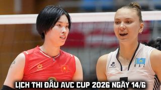 Lịch thi đấu AVC Cup 2026 mới nhất 14/6: Tuyển bóng chuyền nữ Việt Nam đấu Kazakhstan lúc mấy giờ?