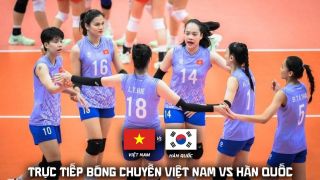 Link xem trực tiếp bóng chuyền nữ Việt Nam vs Hàn Quốc, 18h ngày 13/6 - Trực tiếp Bán kết AVC Cup