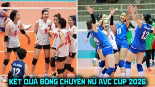 Kết quả bóng chuyền nữ Việt Nam vs Kazakhstan hôm nay 14/6 - AVC Cup 2026: Đòi nợ thành công?