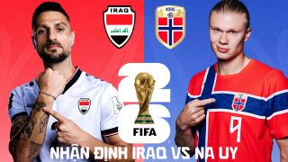 Nhận định bóng đá Iraq vs Na Uy, 2h00 ngày 17/6 - World Cup 2026: Haaland gieo sầu cho đại diện châu Á?