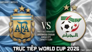 Trực tiếp bóng đá Argentina vs Algeria, 8h ngày 17/5 - Link xem trực tiếp World Cup 2026 trên VTV