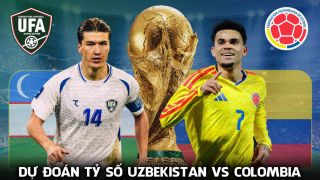 Dự đoán tỷ số, kết quả Uzbekistan vs Colombia 9h ngày 18/6 - World Cup 2026: Hung thần của ĐT Việt Nam gây sốt