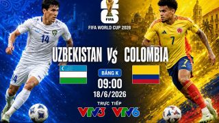 VTV trực tiếp bóng đá Uzbekistan vs Colombia - Link xem trực tiếp World Cup 2026 hôm nay 18/6