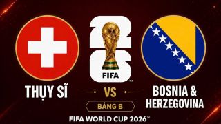 Dự đoán kết quả, tỷ số Thuỵ Sĩ vs Bosnia - World Cup 2026: Siêu máy tính có nhận định gây choáng