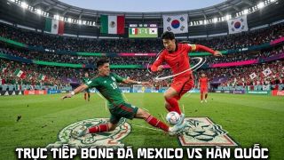 Link xem trực tiếp bóng đá Mexico vs Hàn Quốc - VTV trực tiếp World Cup 2026 hôm nay 19/6
