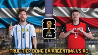 VTV trực tiếp bóng đá Argentina vs Áo 0h ngày 23/6 - Link xem trực tiếp World Cup 2026 hôm nay