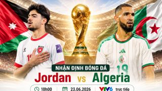 Link xem TRỰC TIẾP bóng đá Jordan vs Algeria ngày 23/6 - VTV6 trực tiếp World Cup 2026 hôm nay