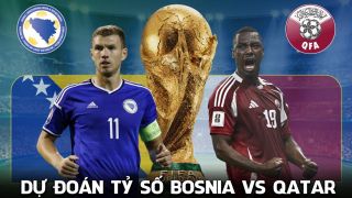 Dự đoán tỷ số Bosnia vs Qatar 2h00 ngày 25/6 - Nhận định bóng đá World Cup 2026 hôm nay