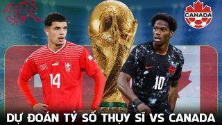 Dự đoán tỷ số Thụy Sĩ vs Canada 2h00 ngày 25/6 - Nhận định bóng đá World Cup 2026 hôm nay