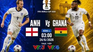 VTV trực tiếp bóng đá Anh vs Ghana - Link xem trực tiếp World Cup 2026 hôm nay 24/6