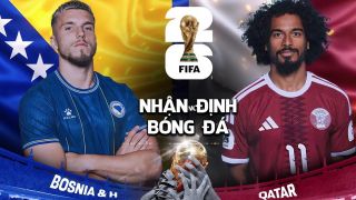 Nhận định bóng đá Bosnia vs Qatar 2h00 ngày 25/6 - World Cup 2026: ĐKVĐ châu Á tạo địa chấn?