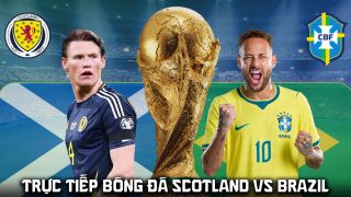 VTV6 trực tiếp bóng đá Scotland vs Brazil 5h ngày 25/6 - Link xem trực tiếp World Cup 2026 hôm nay