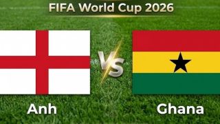 VTV6, VTV3 TRỰC TIẾP bóng đá Anh vs Ghana hôm nay 24/6 - Link xem trực tiếp World Cup 2026 mới nhất