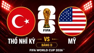 Trực tiếp bóng đá Thổ Nhĩ Kỳ vs Mỹ, 9h ngày 26/6 - Link xem trực tiếp World Cup 2026 trên VTV6 HD