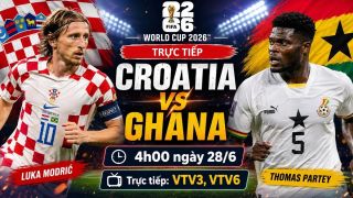 VTV trực tiếp bóng đá Croatia vs Ghana - Link xem trực tiếp World Cup 2026 hôm nay 28/6 trên VTV3