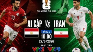 VTV trực tiếp bóng đá Ai Cập vs Iran - Link xem trực tiếp World Cup 2026 hôm nay 27/6 trên VTV2