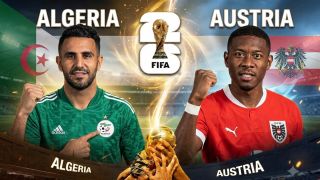 Dự đoán tỷ số Algeria vs Áo 9h00 ngày 28/6 - Nhận định bóng đá World Cup 2026 hôm nay