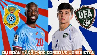 Dự đoán tỷ số CHDC Congo vs Uzbekistan, 6h30 ngày 28/6 - Nhận định bóng đá World Cup 2026